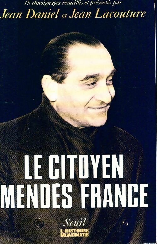 Livrenpoche : Le Citoyen Mendès France. Quinze témoignages - Jean Lacouture - Livre