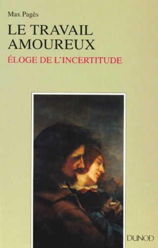 Livrenpoche : Le travail amoureux - 2ème édition - eloge de l'incertitude : Eloge de l'incertitude - Max Pagès - Livre