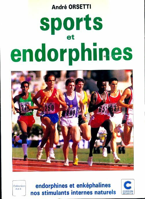 Livrenpoche : Sports et endorphines : Endorphines et enképhalines nos stimulants internes naturels - A. Orsetti - Livre