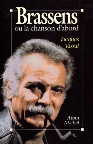 Livrenpoche : Brassens ou la chanson d'abord - Jacques Vassal - Livre