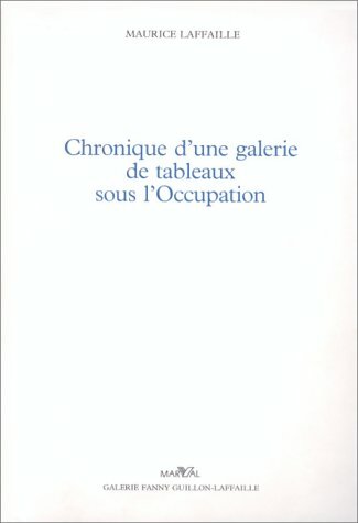 Livrenpoche : Chronique d'une galerie de tableaux sous l'occupation - Maurice Lafaille - Livre