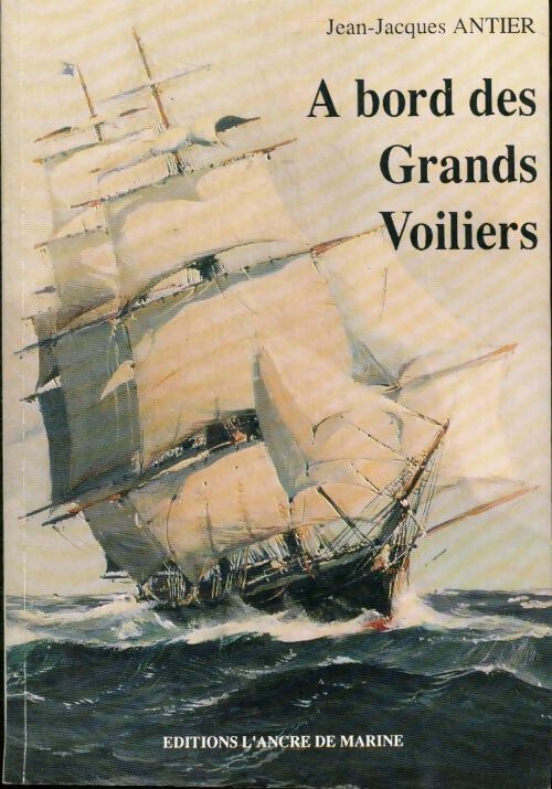 Livrenpoche : A bord des grands voiliers - Jean-Jacques Antier, Xxx - Livre