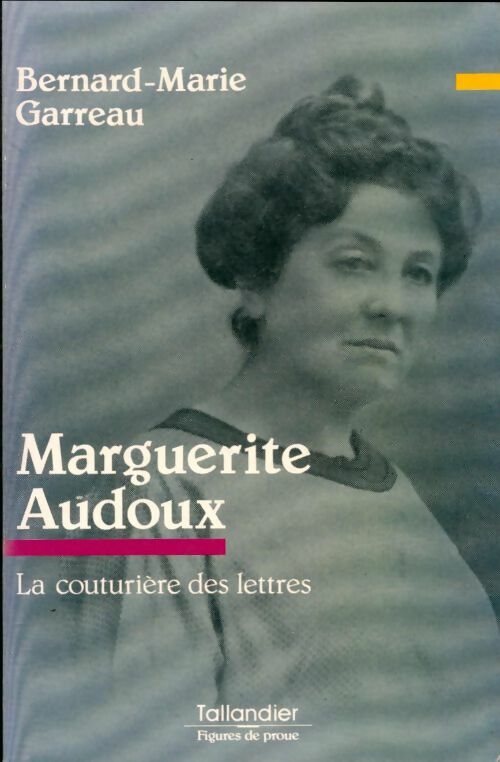 Livrenpoche : Marguerite Audoux : La couturière des lettres - Bernard-Marie Garreau - Livre