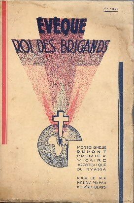 Livrenpoche : Evêque roi des brigands. Monseigneur Dupont premier vicaire apostolique du Nyassa 1850-1930. - Henry Pineau - Livre