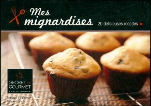 Livrenpoche : Mes mignardises - Mickael Le Calvez - Livre