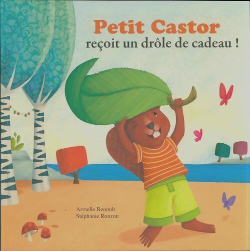 Livrenpoche : Petit Castor reçoit un drôle de cadeau ! - Armelle Renoult - Livre