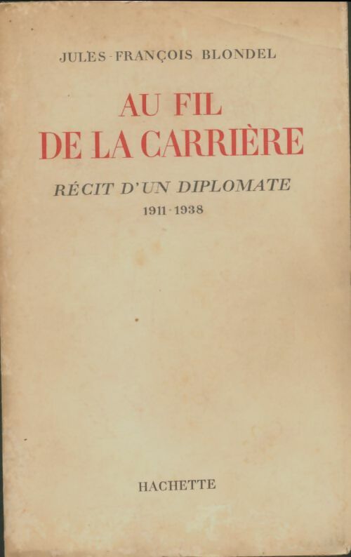 Livrenpoche : Au fil de la Carrière. Récit d'un diplomate 1911-1938 - Jules-François Blondel - Livre
