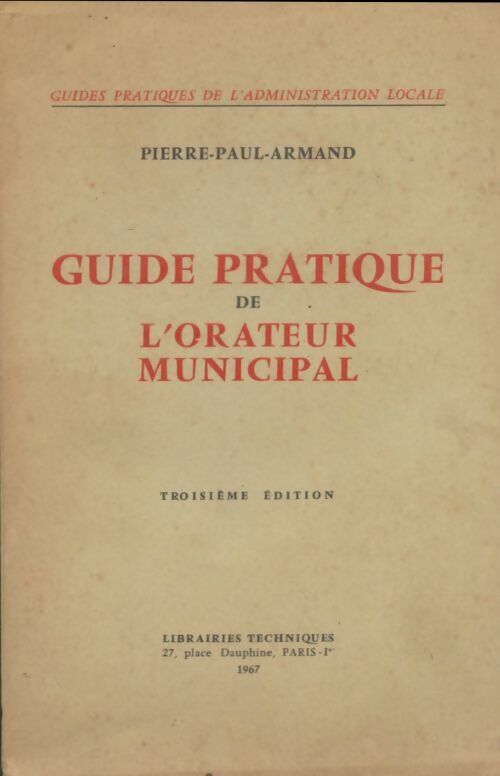Guide Pratique De L'orateur municipal. - Pierre-Paul-Armand -  Guides pratiques de l'administration locale - Livre