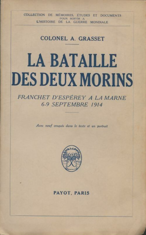 Livrenpoche : La Bataille Des Deux Morins. Franchet D Esperey A La Marne 6-9 Septembre 1914 /collection de mémoires études et documents pour servir à l'histoire de la guerre mondiale - Colonel A. Grasset - Livre