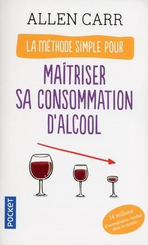 Livrenpoche : La méthode simple pour maîtriser sa consommation d'alcool - Allen Carr - Livre