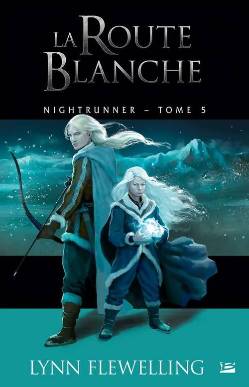 Livrenpoche : Nightrunner T5 : La Route blanche - Lynn Flewelling - Livre
