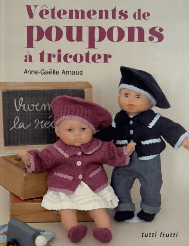 Livrenpoche : Vêtements de poupées à tricoter - Anne-Gaëlle Arnaud - Livre