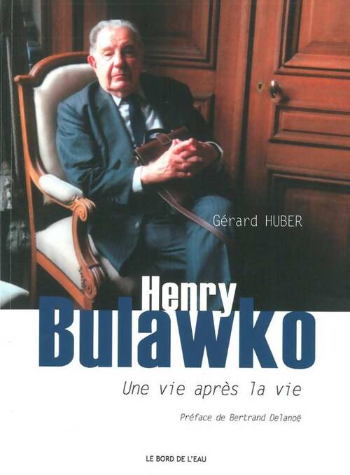 Livrenpoche : Henry Bulawko : Une vie après la vie - Gérard Huber - Livre