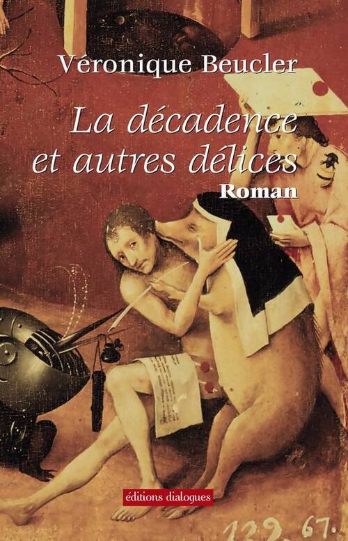 Livrenpoche : La décadence et autres délices - Véronique Beucler - Livre