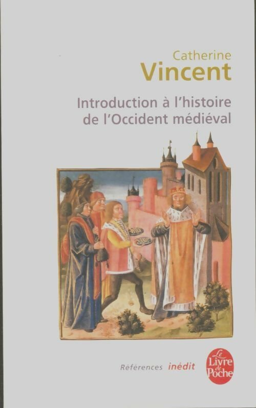 Livrenpoche : Introduction à l'histoire de l'Occident médiéval - Catherine Vincent - Livre