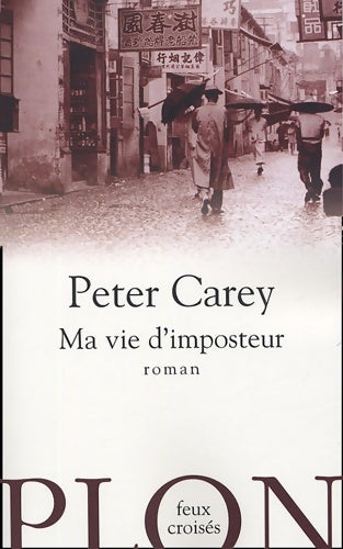 Livrenpoche : Ma vie d'imposteur - Peter Carey - Livre