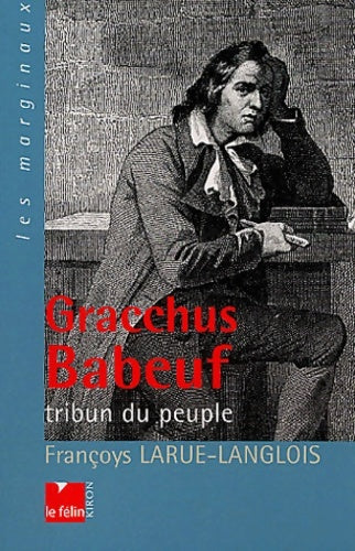 Livrenpoche : Gracchus Babeuf : Tribun du peuple - Françoys Larue-Langlois - Livre