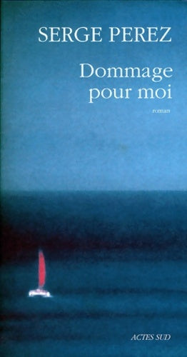 Livrenpoche : Dommage pour moi : Roman - Serge Perez - Livre