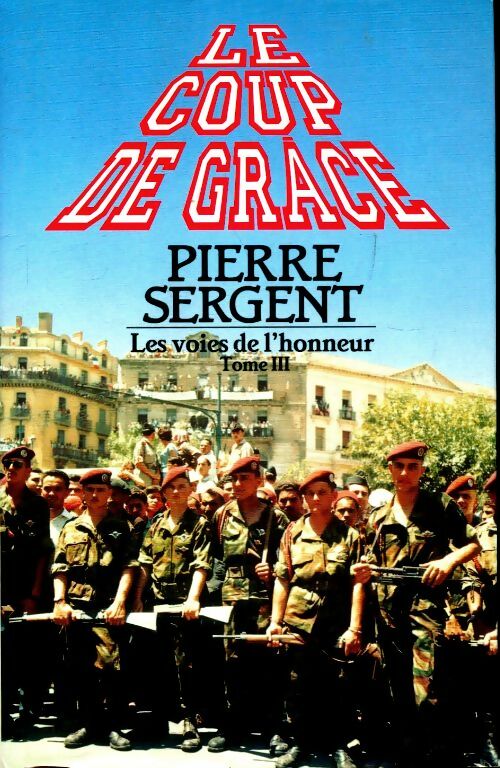 Livrenpoche : Les voies de l'honneur Tompe III : Le coup de grâce - Pierre Sergent - Livre