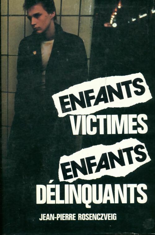 Enfants victimes enfants délinquants - Jean-Pierre Rosenczveig - Livre