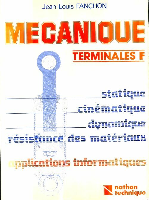 Livrenpoche : Mécanique générale terminale f : F f f f f f statique cinématique... Applications informatiques - Jean-Louis Fanchon - Livre
