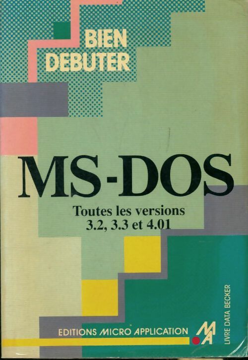 Bien Débuter ms-dos : Jusqu'a la version 3. 3 - Manfred Tornsdorf - Livre