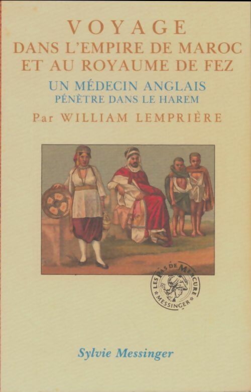 Voyage dans l'empire de Maroc et au royaume de fez : Un médecin anglais penètre dans le harem - Lempriere William - Livre