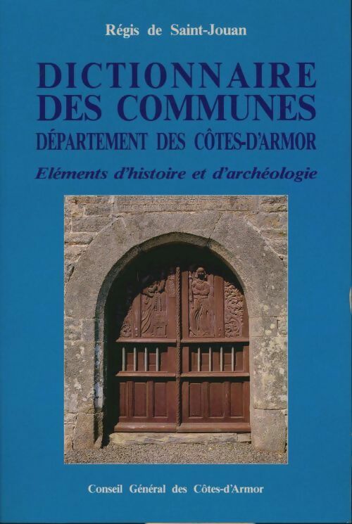 Livrenpoche : Dictionnaire des communes : Éléments d'histoire et d'archéologie-côtes d'armore - Régis De Saint-Jouan - Livre