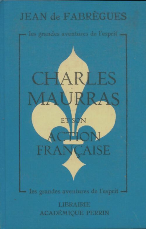 Livrenpoche : Charles maurras et son action française. Un drame spirituel. - Jean De Fabrègues - Livre