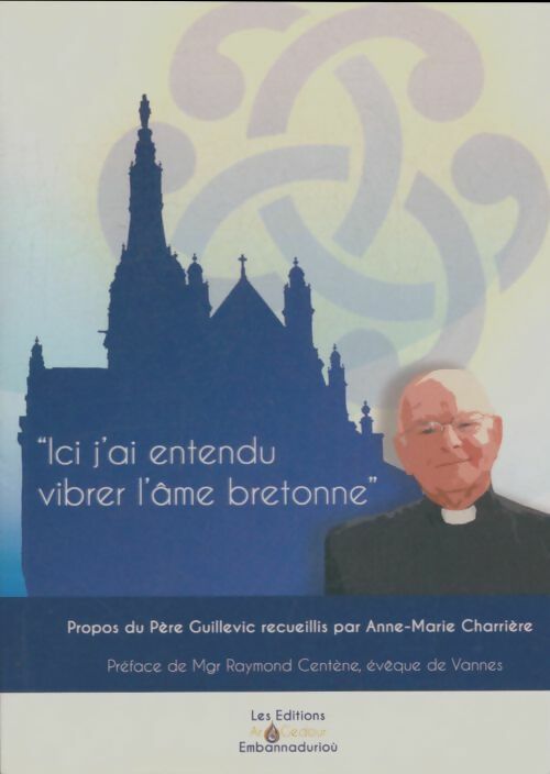 Livrenpoche : Ici j'ai entendu vibrer l'âme bretonne - André Guillevic - Livre
