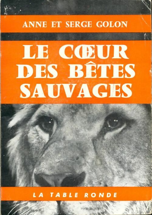 Livrenpoche : Le coeur des bêtes sauvages - Anne Serge; Golon - Livre