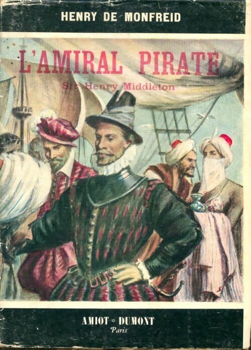 Livrenpoche : L'amiral pirate Sir Henry Middleton - Henry De Monfreid - Livre