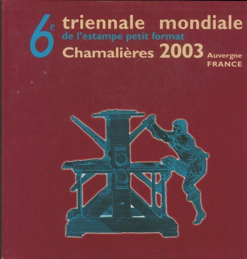 Livrenpoche : 6e Triennale mondiale d'estampes petit format : Chamalières... Du 4 octobre au 22 novembre 2003 Espace Triennale - Collectif - Livre