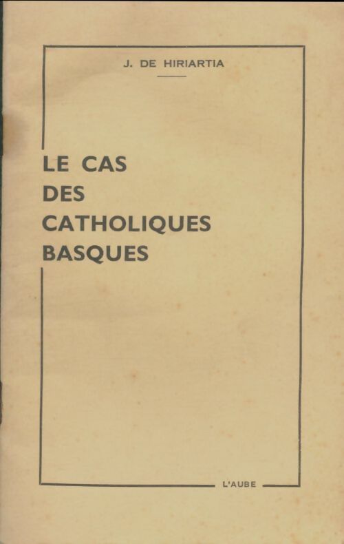 Livrenpoche : Le cas des catholiques basques - J. De Hiriarta - Livre