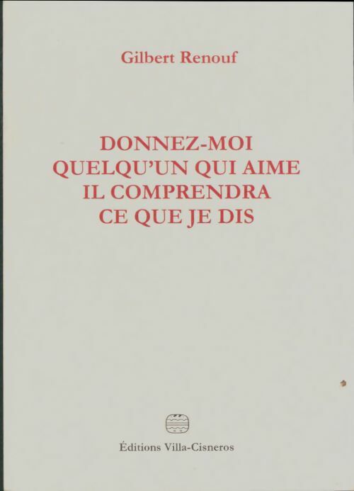 Livrenpoche : Donnez-moi quelqu'un qui aime, il comprendra ce que je dis - Gilbert Renouf - Livre