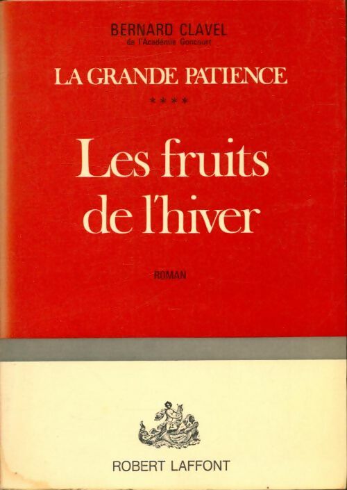 Livrenpoche : La grande patience Tome IV : Les fruits de l'hiver - Bernard Clavel - Livre
