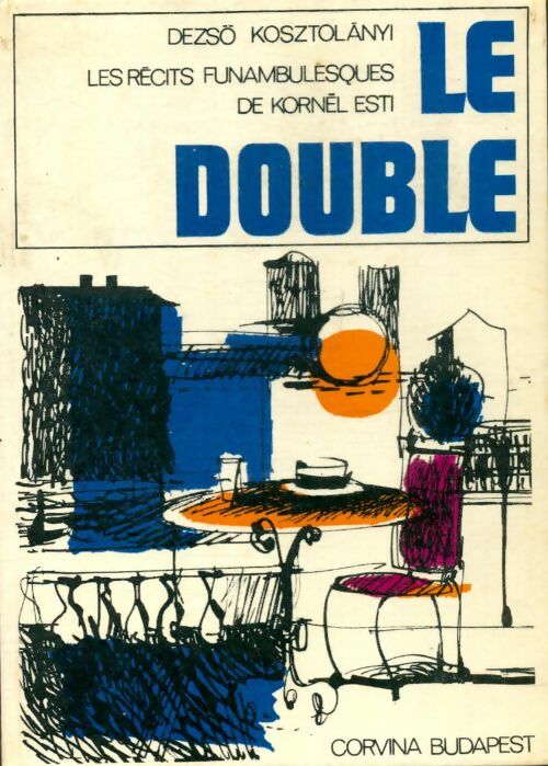 Livrenpoche : Le double : Les récits funambulesques de Kornèl Esti - Dezsö Kosztolanyi - Livre