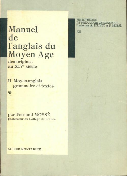 Livrenpoche : Manuel de l'anglais du Moyen Age des origines au XIVe siècle Tome XII : Moyen-anglais Tome I - Fernand Mossé - Livre