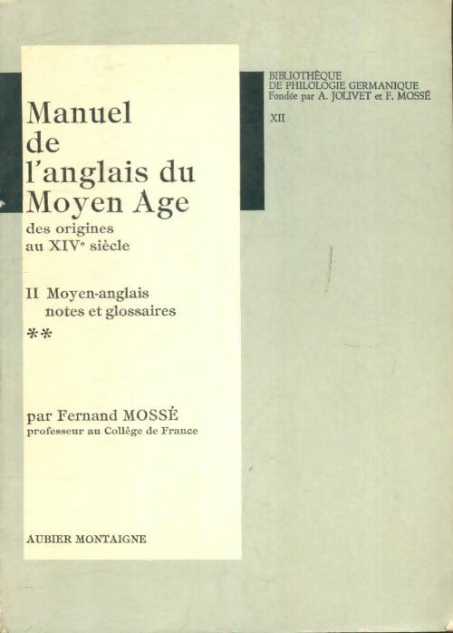 Livrenpoche : Manuel de l'anglais du Moyen Age des origines au XIVe siècle Tome XII : Moyen-anglais, notes et glossaires Tome II - Fernand Mossé - Livre