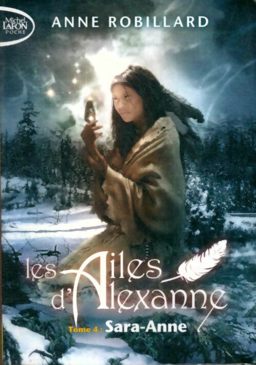 Livrenpoche : Les ailes d'Alexanne Tome IV : Sara-Anne - Anne Robillard - Livre