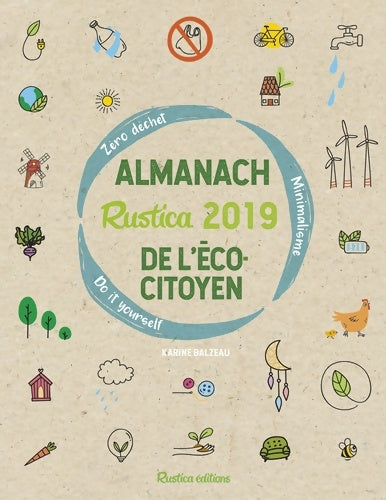 Livrenpoche : Almanach Rustica 2019 de l'écocitoyen : Zéro déchet - Minimalisme - Do it yourself - Karine Balzeau - Livre