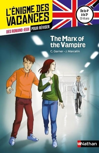 Livrenpoche : L'énigme des vacances Anglais - The Mark of the Vampire - Un roman-jeu pour réviser les principales notions du programme - 4e vers 3e - 13/14 ans - Charlotte Garner - Livre