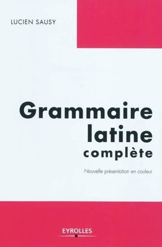 Livrenpoche : Grammaire latine complète - Lucien Sausy - Livre