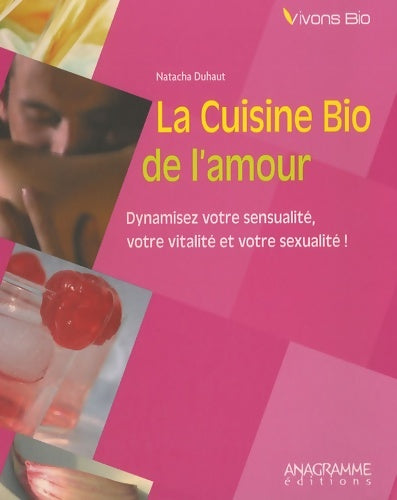Livrenpoche : Cuisine bio de l'amour - Natacha Duhaut - Livre