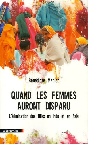 Livrenpoche : Quand les femmes auront disparu : L'élimination des filles en Inde et en Asie - Bénédicte Manier - Livre