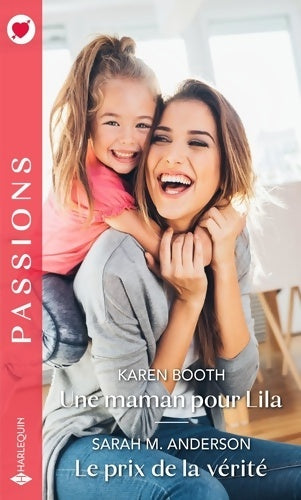 Livrenpoche : Une maman pour Lila / Le prix de la vérité - Karen Booth - Livre
