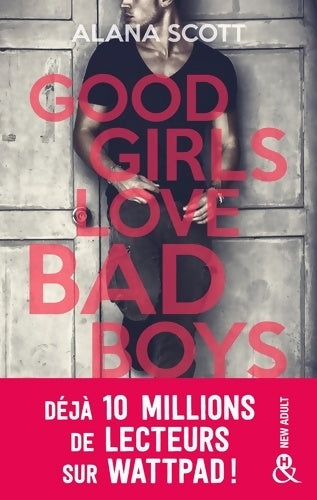 Livrenpoche : Good Girls Love Bad Boys : Le succès New Adult sur Wattpad enfin en papier ! - Alana Scott - Livre
