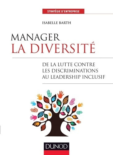 Livrenpoche : Manager la diversité - De la lutte contre les discriminations au leadership inclusif : De la lutte contre les discriminations au leadership inclusif - Isabelle Barth - Livre