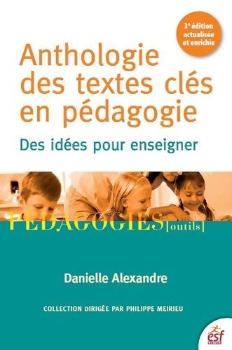 Livrenpoche : Anthologie des textes clés en pédagogie : Des idées pour enseigner - Danielle Alexandre - Livre
