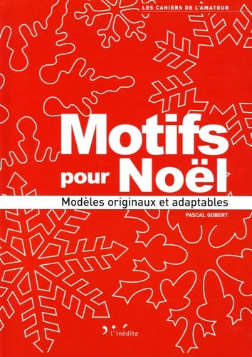 Livrenpoche : Motifs pour noël : Modèles originaux et adaptables - Pascal Gobert - Livre